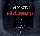 Jim Panzeu vă speriaţi