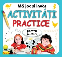 Ma joc si invat - Activitati practice pentru 6 - 9 ani