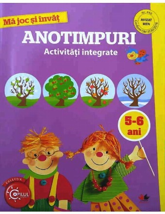 Ma joc si invat. Anotimpuri. Activitati integrate. 5-6 ani