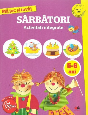 Ma joc si invat. Sarbatori. Activitati integrate. 5-6 ani