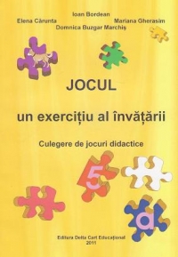 Jocul, un exercitiu al invatarii. Culegere de jocuri didactice