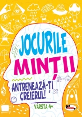 Jocurile mintii. Antreneaza-ti creierul! Varsta 4+