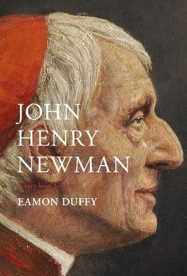 John Henry Newman: A Very Brief History