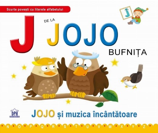 J de la Jojo Bufnita. Jojo si muzica incantatoare