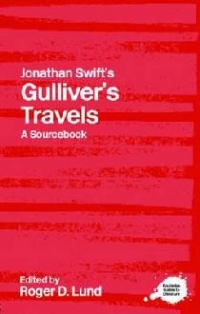 Jonathan Swift s Gulliver s Travels: A Routledge Study Guide (Routledge Guides to Literature)