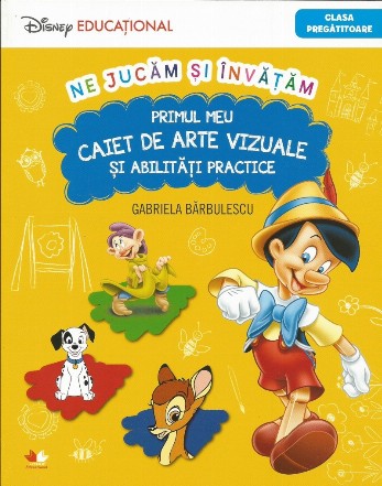 Ne jucam si invatam. Primul meu caiet de arte vizuale si abilitati practice - Clasa pregatitoare