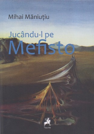 Jucându-l pe Mefisto şi alte mici proze despre nemurire