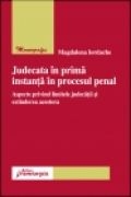 Judecata in prima instanta in procesul penal