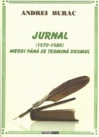 Jurnal (1970-1980). Mergi pana se termina drumul.