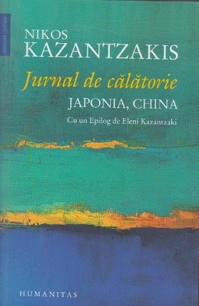 Jurnal de calatorie. Japonia, China. Cu un Epilog de Eleni Kazantzaki