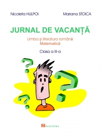 Jurnal de vacanta. Limba romana. Matematica. Clasa a III-a