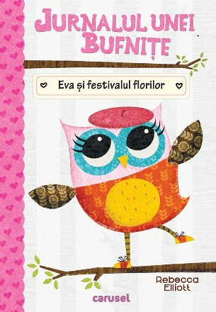 Jurnalul unei bufnite. Eva si festivalul florilor