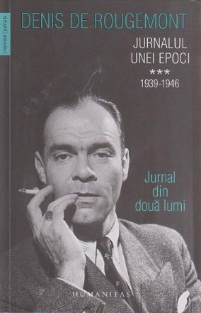 Jurnalul unei epoci 1939-1946. Jurnal din doua lumi.vol.3