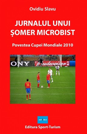 Jurnalul unui somer microbist. Povestea Cupei Mondiale 2010