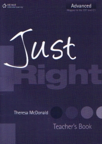 JUST RIGHT - Advanced - Teacher s book