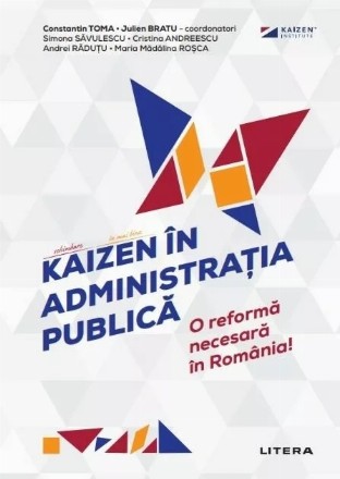 Kaizen în administraţia publică : o reformă necesară în România!