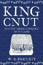 King Cnut and the Viking Conquest of England 1016