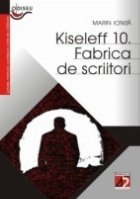 KISELEFF 10. FABRICA DE SCRIITORI