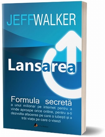 Lansarea. Formula secreta a unui milionar pe Internet pentru a vinde aproape orice online, pentru a-ti dezvolta afacerea pe care o iubesti si a trai viata pe care o visezi. Editia a II-a