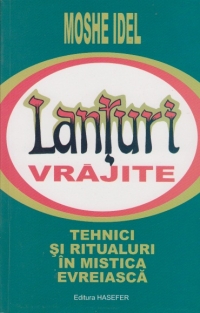 Lanturi vrajite - Tehnici si ritualuri in mistica evreiasca