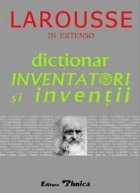 Larousse - Dictionar Inventatori si Inventii