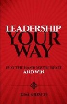 Leadership Your Way: Play the Hand You\'re Dealt and Win