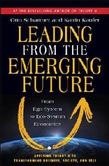 Leading from the Emerging Future; From Ego-System to Eco-Sys