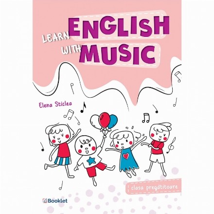 Learn English with music. Caiet de lucru pentru clasa pregatitoare