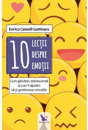 10 lectii despre emotii. Cum gandesc adolescentii si cum ii ajutam sa-si gestioneze emotiile