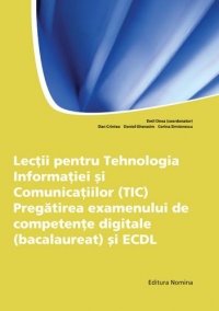 BAC 2012.Lectii pentru Tehnologia Informatiei si Comunicatiilor(TIC).Pregatirea examenului de competente digitale(bacalaureat) si ECDL