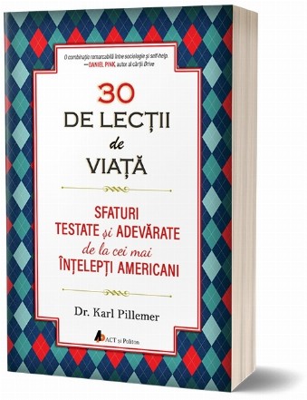 30 de lectii de viata. Sfaturi testate si adevarate de la cei mai intelepti americani