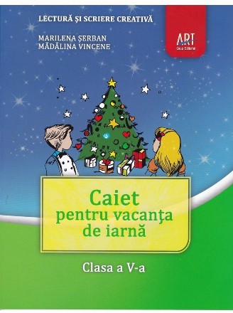 Lectura si scriere creativa. Caiet pentru vacanta de iarna. Clasa a V-a