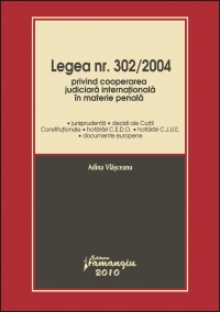 Legea nr. 302/2004 privind cooperarea judiciara internationala in materie penala