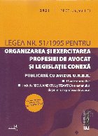 Legea nr. 51/1995 pentru organizarea si exercitarea profesiei de avocat si legislatie conexa: 2021. Editie tip