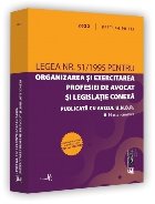 Legea nr. 51/1995 pentru organizarea şi exercitarea profesiei de avocat şi legislaţie conexă : publicată 