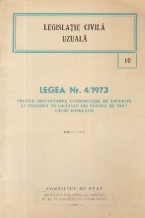 Legea nr. 4/1973 privind dezvoltarea constructiei de locuinte si vinzarea de locuinte din fondul de stat catre populatie, Editia a IV-a