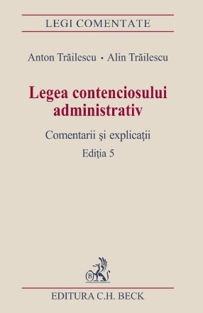 Legea contenciosului administrativ. Comentarii si explicatii. Editia 5