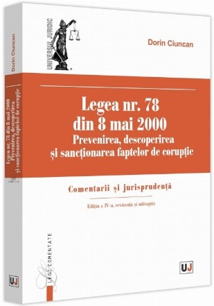 Legea nr. 78 din 8 mai 2000 : prevenirea, despoperirea şi sancţionarea faptelor de corupţie,comentarii şi jurisprudenţă