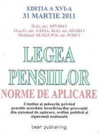 Legea pensiilor - Norme de aplicare, Editia a XVI-a 31 Martie 2011