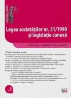 Legea societatilor nr. 31/1990 si legislatie conexa. Actualizat la 17 iunie 2013