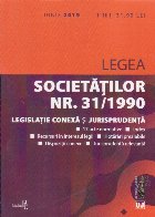 Legea Societatilor nr. 31/1990. Legislatie conexa si jursiprudenta. Iunie 2019