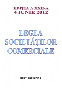 Legea societatilor comerciale - editia a XXII-a - 04 iunie 2012