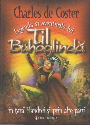 Legenda si aventurile lui Til Buhoglinda in tara Flandrei si prin alte parti