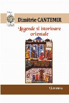 Legende şi istorioare orientale : legende, anecdote, istorioare cu tâlc din Istoria Imperiului Otoman