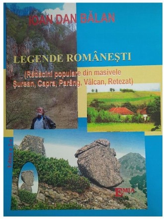 Legende româneşti : (rădăcini populare din masivele Şurean, Capra, Parâng, Vâlcan, Retezat)