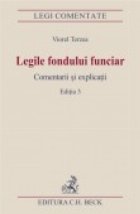 Legile fondului funciar. Comentarii si explicatii. Editia 3