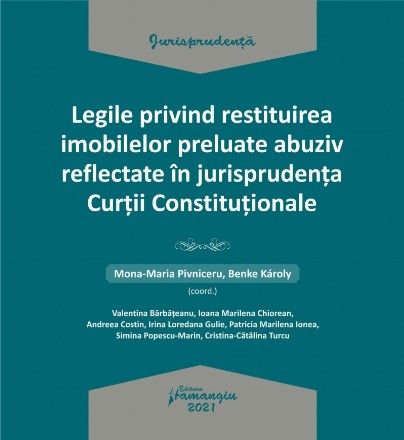 Legile privind restituirea imobilelor preluate abuziv reflectate in jurisprudenta Curtii Constitutionale