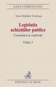 Legislatia achizitiilor publice. Comentarii si explicatii. Editia 3