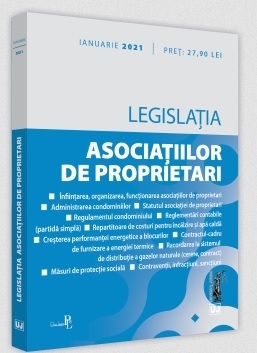 Legislatia asociatiilor de proprietari. Ianuarie 2021. Editie tiparita pe hartie alba