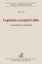 Legislatia executarii silite. Comentarii si explicatii. Editia I